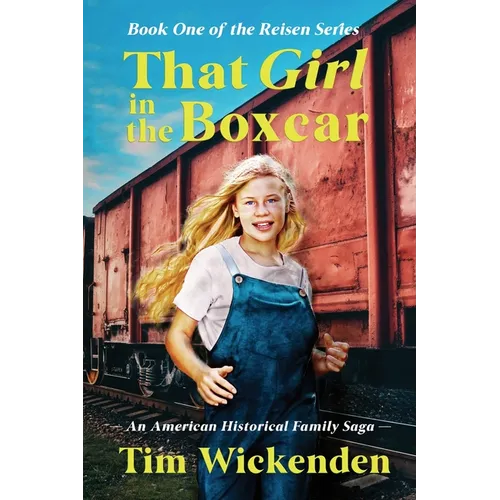 That Girl in The Boxcar: An American Historical Family Saga