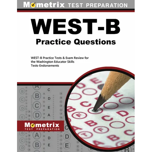 West-B Practice Questions: West-B Practice Tests & Exam Review for the Washington Educator Skills Tests-Endorsements
