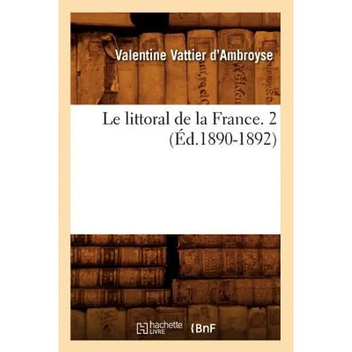 Le Littoral de la France. 2 (Éd.1890-1892)