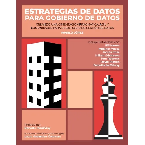 Estrategias de Datos para Gobierno de Datos: Creando Una Cimentación Pragmática, Ágil Y Comunicable Para El Ejercicio De Gestión De Datos