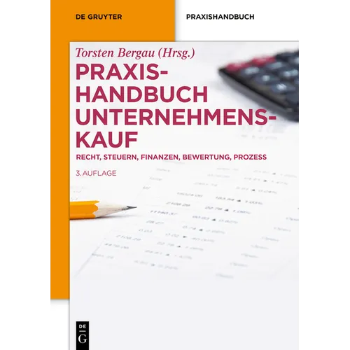 Praxishandbuch Unternehmenskauf: Recht, Steuern, Finanzen, Bewertung, Prozess