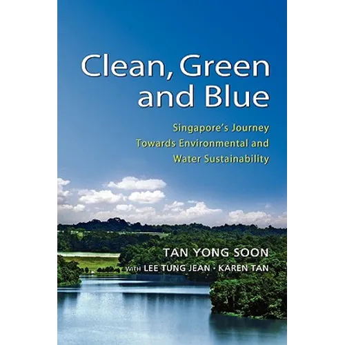 Clean, Green and Blue: Singapore's Journey Towards Environmental and Water Sustainability