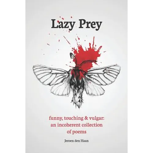 Lazy Prey: 120 Funny, Touching and Vulgar Poems