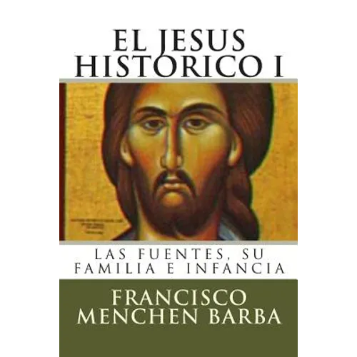 El Jesus Historico, I: Las fuentes, su familia e infancia