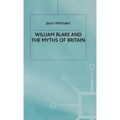 William Blake and the Myths of Britain
