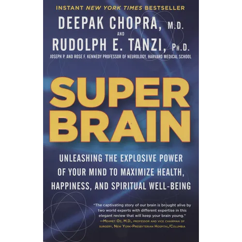 Super Brain: Unleashing the Explosive Power of Your Mind to Maximize Health, Happiness, and Spiritual Well-Being