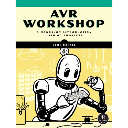 AVR Workshop: A Hands-On Introduction with 60 Projects