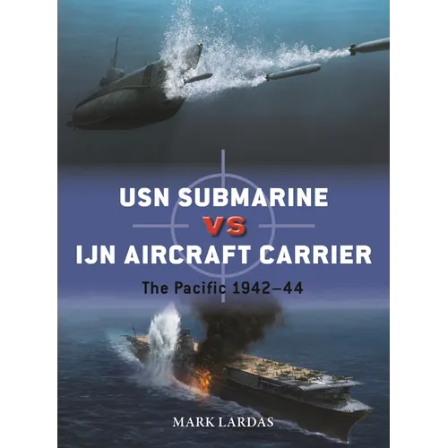 USN Submarine Vs Ijn Aircraft Carrier: The Pacific 1942-44