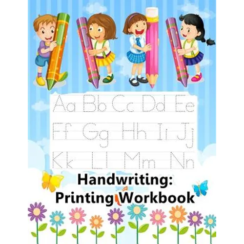 Handwriting: Printing Workbook: Jumbo Tracing Letters, Numbers And Shapes Practice Workbook For Preschoolers Ages 3-5