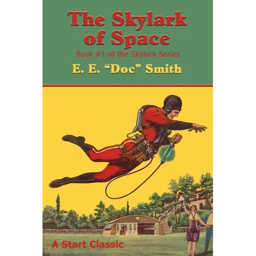 The Skylark of Space: Book #1 of the Skylark Series