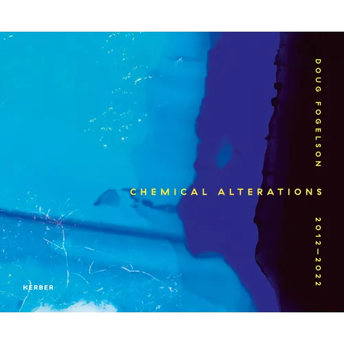 Doug Fogelson: Chemical Alterations