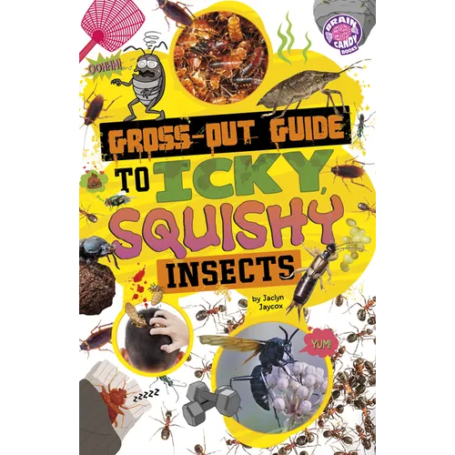 Gross-Out Guide to Icky, Squishy Insects
