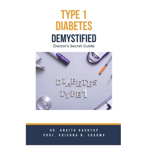 Type 1 Diabetes Demystified: Doctor's Secret Guide