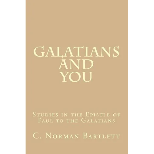 Galatians and You: Studies in the Epistle of Paul to the Galatians
