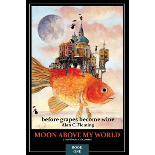 Moon Above My World: before grapes become wine