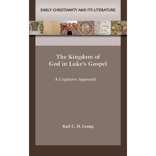 The Kingdom of God in Luke's Gospel: A Cognitive Approach
