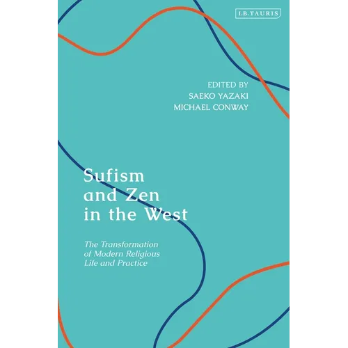 Sufism and Zen in the West: The Transformation of Modern Religious Life and Practice