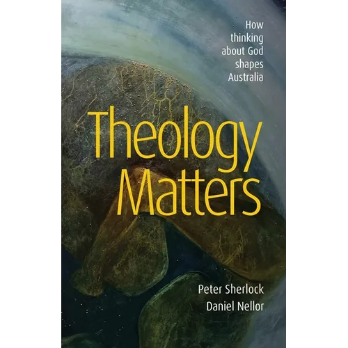 Theology Matters: How thinking about God shapes Australia
