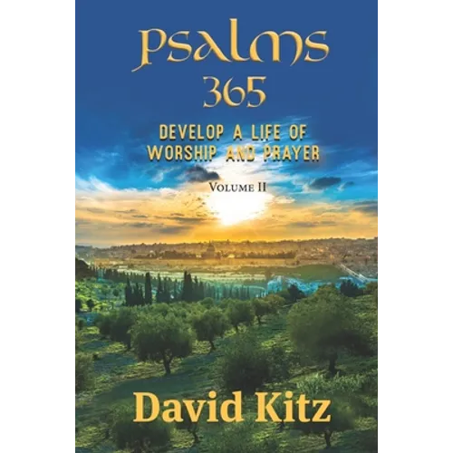 Psalms 365: Develop a Life of Worship and Prayer--Volume II
