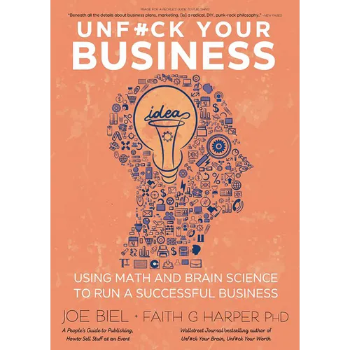 Unfuck Your Business: Using Math and Brain Science to Run a Successful Business