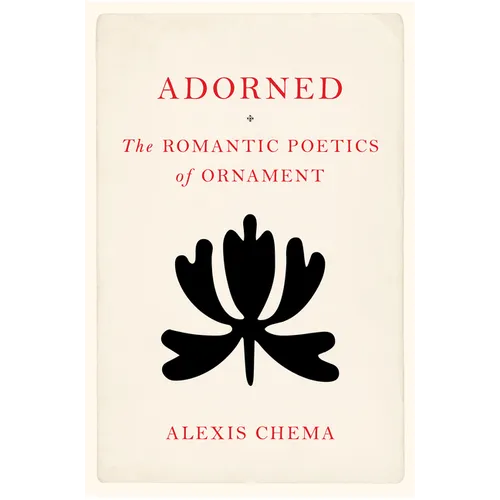 Adorned: The Romantic Poetics of Ornament