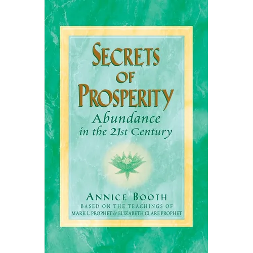 Secrets of Prosperity: Abundance in the 21st Century