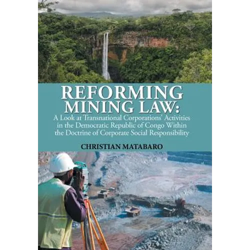 Reforming Mining Law: A Look at Transnational Corporations' Activities in the Democratic Republic of Congo Within the Doctrine of Corporate