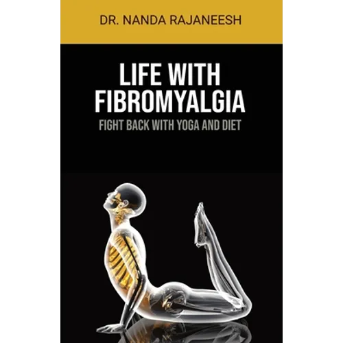 Life With Fibromyalgia: Fight Back With Yoga And Diet
