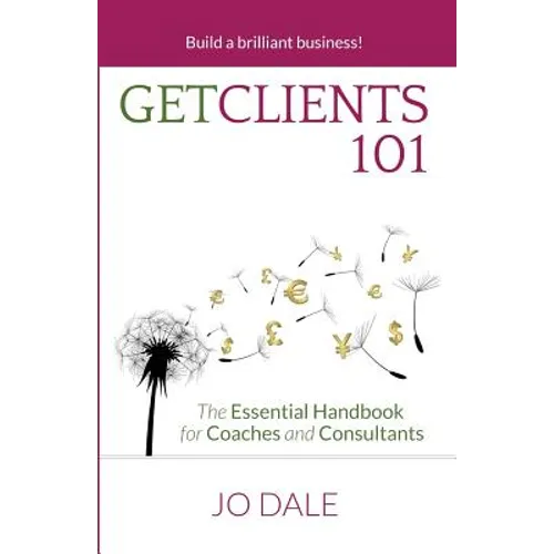 Get Clients 101: The Essential Handbook for Coaches and Consultants
