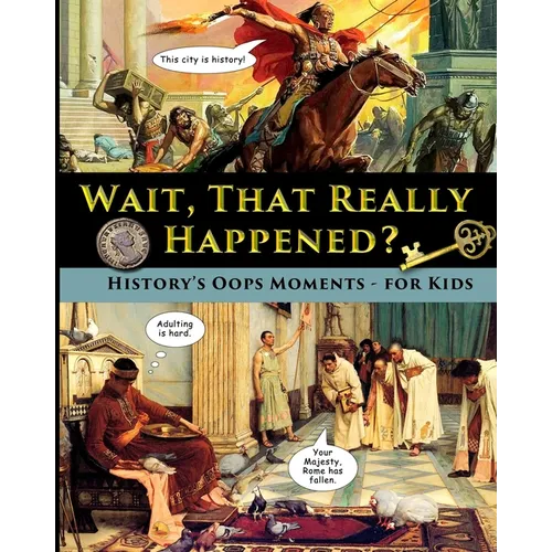 Wait, That Really Happened? - History's Oops Moments - for Kids
