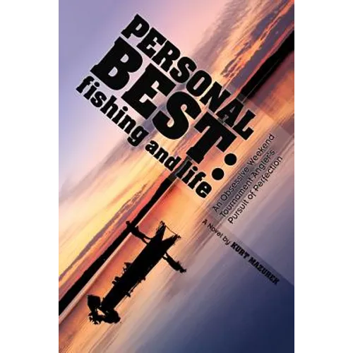 Personal Best: Fishing and Life: An Obsessive Tournament Angler's Pursuit of Perfection
