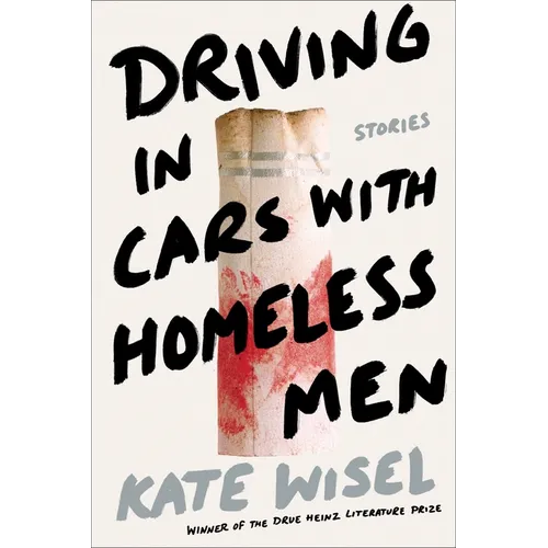 Driving in Cars with Homeless Men: Stories