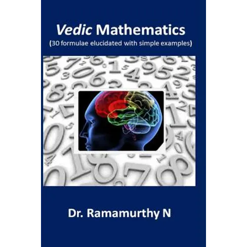 Vedic Mathematics: 30 formulae elucidated with simple examples