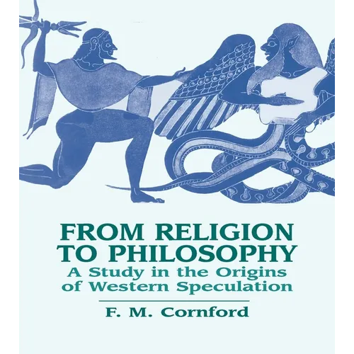 From Religion to Philosophy: A Study in the Origins of Western Speculation
