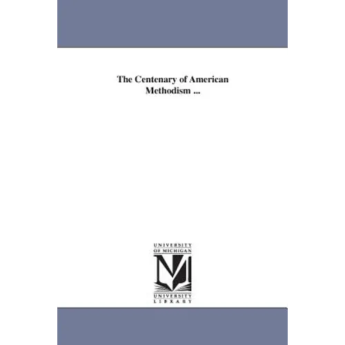 The Centenary of American Methodism ...