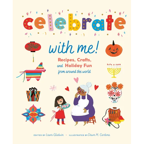 Celebrate with Me!: Recipes, Crafts, and Holiday Fun from Around the World