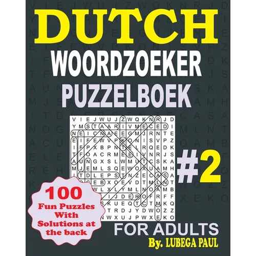 Dutch Woordzoeker Puzzelboek #2: FOR ADULTS (NETHERLANDS) 100 breinbrekers voor volwassenen (grote letters) met urenlang plezier, redeneren, verstand,