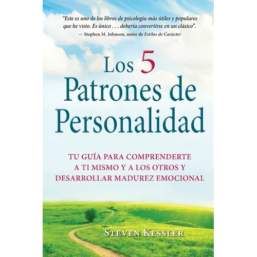 Los 5 Patrones de Personalidad: Tu guía para comprenderte a ti mismo y a los otros y desarrollar madurez emocional