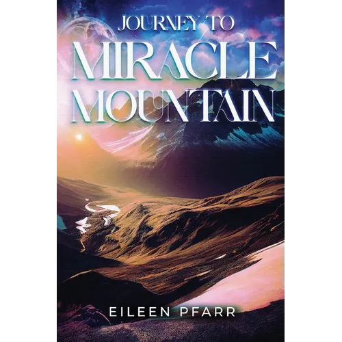 Journey To Miracle Mountain
