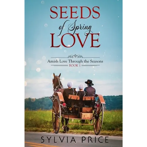 Seeds of Spring Love (Amish Love Through the Seasons Book 1)