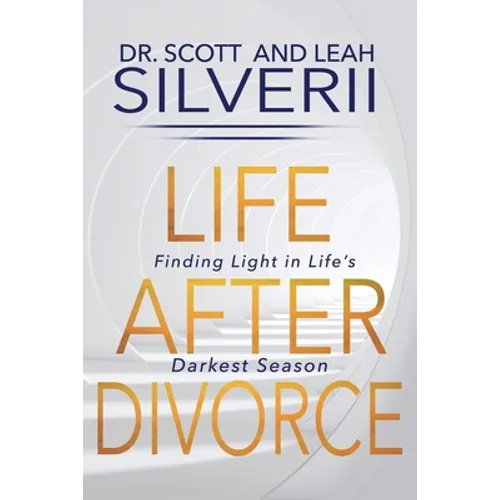 Life After Divorce: Finding Light In Life's Darkest Season