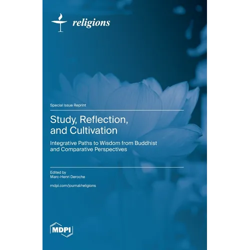 Study, Reflection, and Cultivation: Integrative Paths to Wisdom from Buddhist and Comparative Perspectives