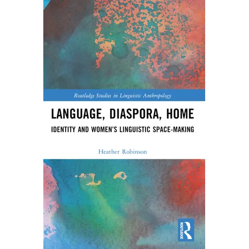 Language, Diaspora, Home: Identity and Women's Linguistic Space-Making