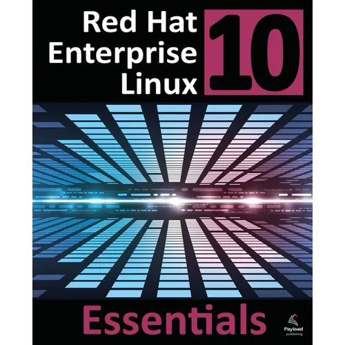 Red Hat Enterprise Linux 10 Essentials: Learn to Install, Administer and Deploy RHEL 10 Systems