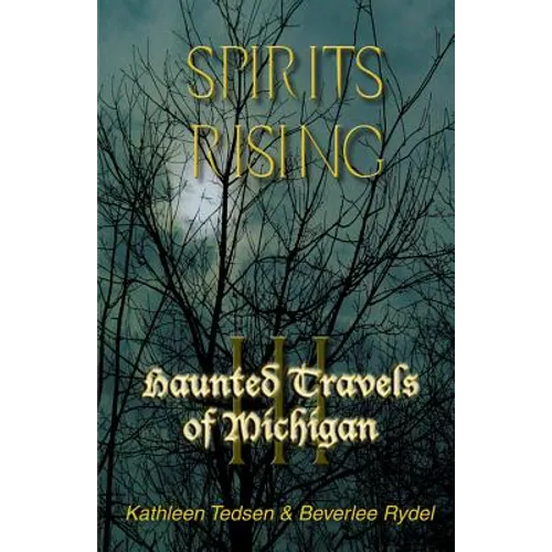 Haunted Travels of Michigan III: Spirits Rising