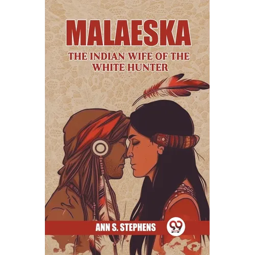 Malaeska The Indian Wife Of The White Hunter