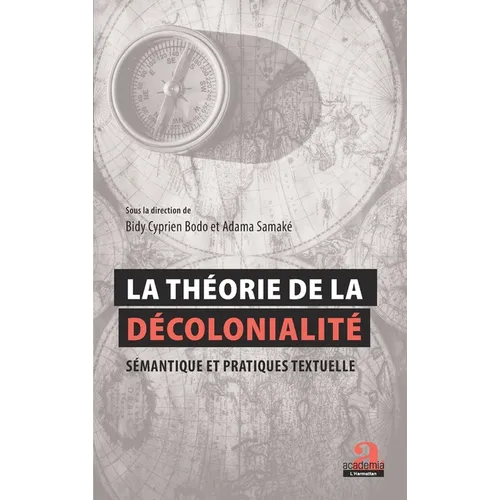 La théorie de la décolonialité: Sémantique et pratiques textuelles: Actes de la journée d'études internationale du 21 février 2019 à l'Université Féli