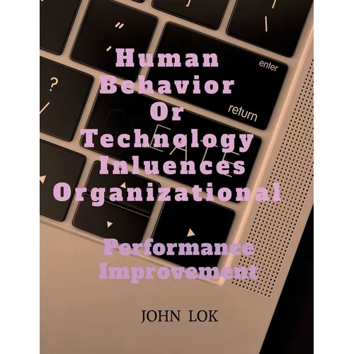 Human Behavior Or Technology Influences Organizational