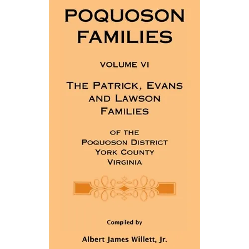 Poquoson Families, Volume VI: The Patrick, Evans and Lawsons Families of the Poquoson District, York County, Virginia