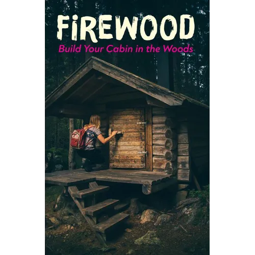 Firewood: Build Your Cabin in the Woods